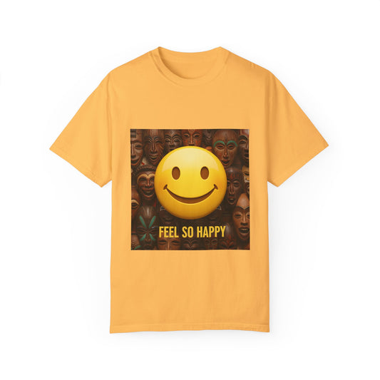 Feel So Happy Unisex Garment-Dyed T-Shirt - Vibrant Joyful Design