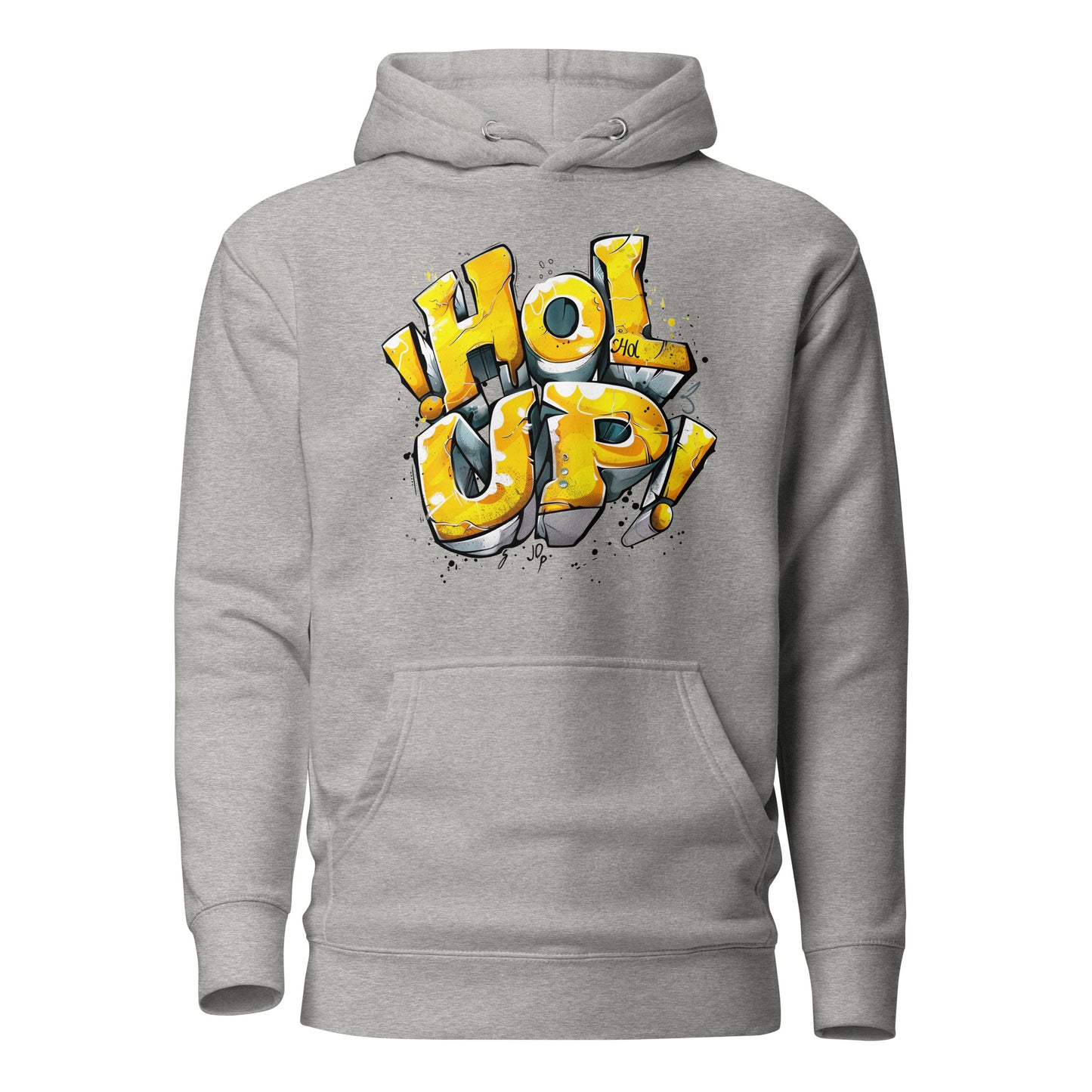 Hol Up! -  Hoodie