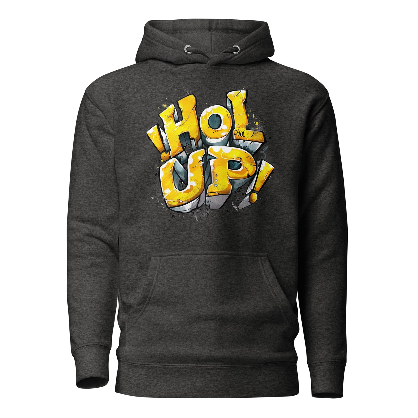 Hol Up! -  Hoodie