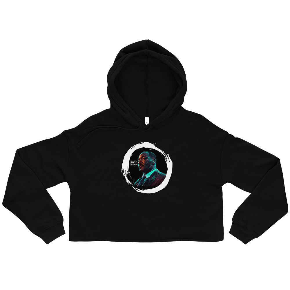 I have a Dream - Crop Hoodie